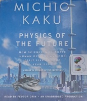 Physics of the Future written by Michio Kaku performed by Feodor Chin on Audio CD (Unabridged)